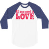 all you need is love 3/4 Sleeve Shirt
