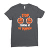 stop staring at my pumpkin Ladies Fitted T-Shirt
