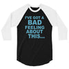 bad feeling 3/4 Sleeve Shirt