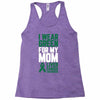 i wear green for my mom liver cancer awareness Racerback Tank