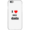 i love my dada iPhone 6/6s Case