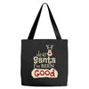dear santa i've been good Tote Bags