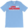 i love my girlfriend T-Shirt