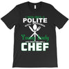 I Was One A Polite Well Mannered Young Lady And Then I Became A Chef T-Shirt