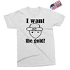 i want the gold Exclusive T-shirt