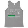 sarcasm loading funny joke Tank Top