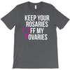 keep your rosaries off my ovaries T-Shirt