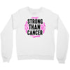 strong than cancer Crewneck Sweatshirt