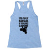 it's only illegal if you get caught Racerback Tank