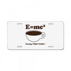 M=Mc2 Energy=Milk X Coffee License Plate