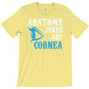 anatomy jokes are cornea T-Shirt
