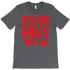 we're doing christmas bigly this year T-Shirt