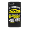 If Things Gets Better With Age Then I Am Approaching Magnificence iPhone 7 Plus Case