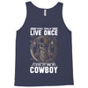 You Only Live Once It as a Cowboy Tank Top