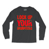 lock up your daughters Long Sleeve Shirts