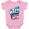 WTF! WİTH THE FAMILY Baby Onesie