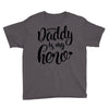 Daddy is my Hero Youth Tee