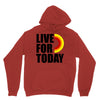 live for today Hoodie