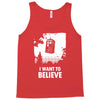 i want to believe Tank Top