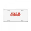 suck it up butter cup License Plate