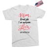 Mom Great Job I m Awesome Love Happy Mother's Day Exclusive T-shirt