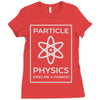 particle physics funny pun Ladies Fitted T-Shirt