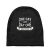 one day or day one you decide Baby Beanies