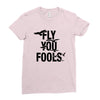 Fly You Fools Ladies Fitted T-Shirt