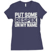put some respek on my name Ladies Fitted T-Shirt