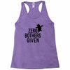 zero bothers given Racerback Tank