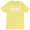 come to the dark side we have cookies T-Shirt