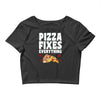 pizza fixes everything Crop Top