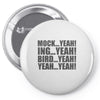 mock yeah ing yeah bird yeah yeah yeah Pin-back button
