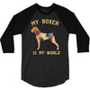 my boxer is my world 3/4 Sleeve Shirt
