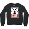 dude Crewneck Sweatshirt