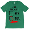 am i childish T-Shirt