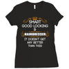 Smart Good Looking Hairdresser Doesnt Get Better Than This Ladies Fitted T-Shirt