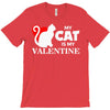 my cat is my valentine (2) T-Shirt