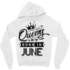 Queens Are Born In June Zipper Hoodie