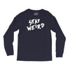 stay weird Long Sleeve Shirts