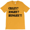 crazy angry hungry T-Shirt