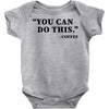 you can do this coffee Baby Bodysuit