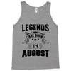 Legends Are Born In August Tank Top
