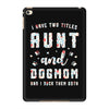 i have two titles aunt and dogmom and i rock them both iPad Mini 4