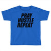 pray hustle repeat Toddler T-shirt