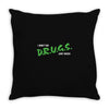 I Don't Do Drugs I Just Smoke Weed Throw Pillow