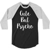 cute but pyscho 3/4 Sleeve Shirt