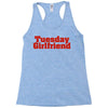 Tuesday Girlfriend Racerback Tank
