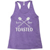 let's get toasted Racerback Tank