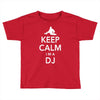 keep calm i'm a dj   mens funny Toddler T-shirt